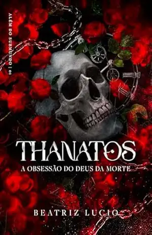 Thanatos: A Obsessão do Deus da Morte (Além do Submundo) – Beatriz  Lucio