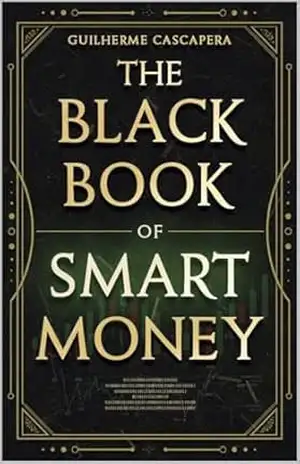 The Black Book of Smart Money: Transformez vos connaissances en résultats grâce à des applications pratiques et efficaces. - Guilherme  Cascapera