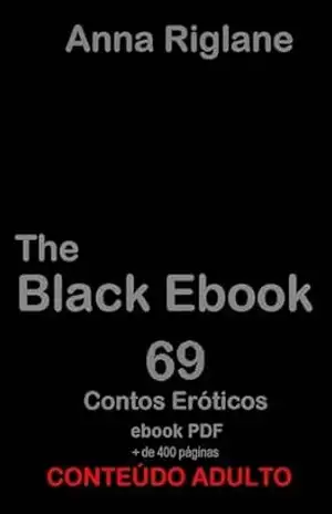 The Black Ebook – 69 Contos Eróticos – Anna Riglane