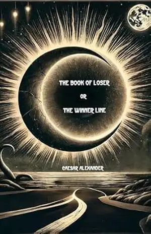 The Book of Loser or The Winner Line: An existential thriller - Caesar Alexander