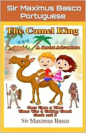 The Camel King: A Desert Adventure - Maximus Basco
