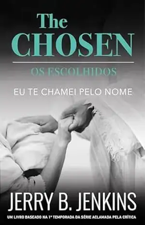 The Chosen: Eu te chamei pelo nome – Jerry B. Jenkins