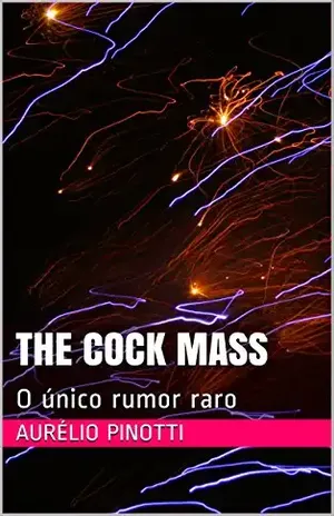The cock mass: O único rumor raro - Aurélio Pinotti