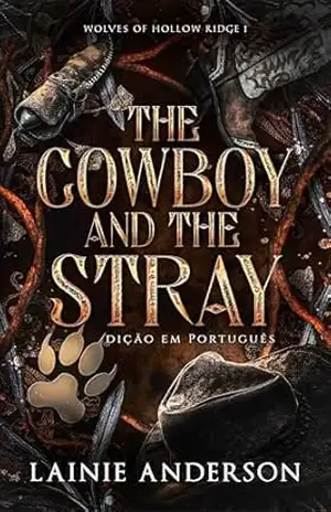 The Cowboy and the Stray: Romance de Cowboy Lobisomem em uma Pequena Cidade (Wolves of Maddox Ranch Edição brasileira Livro 1) - Lainie Anderson