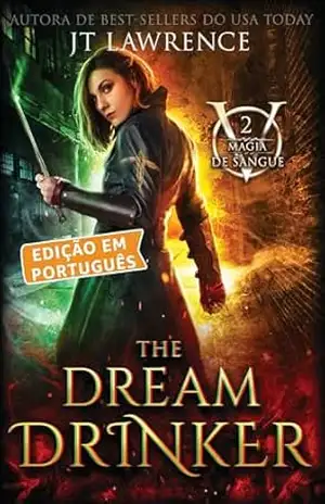 The Dream Drinker, Livro 2, uma aventura de ação e fantasia urbana: Magia de Sangue, Edição em Português, uma série completa de 6 livros - JT Lawrence