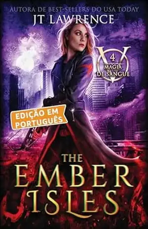 The Ember Isles, Livro 4, uma aventura de ação e fantasia urbana: Magia de Sangue, Edição em Português, uma série completa de 6 livros – JT Lawrence
