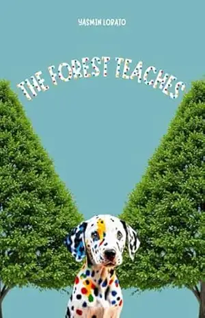 The Forest Teaches - Yasmin Lobato