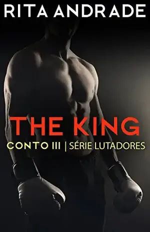 The King (Série Lutadores Livro 3) - Rita Andrade