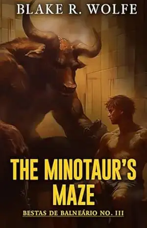 The Minotaur’s Maze (Versão Portuguesa): Um romance gay, picante e paranormal sobre metamorfos (Bestas de balneário Livro 3) – Blake R. Wolfe