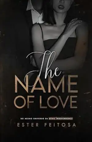 THE NAME OF LOVE (SPIN–OFF | As rainhas do amor Livro 1) - Ester  Feitosa