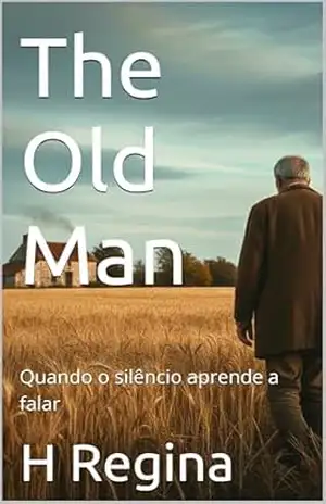 The Old Man: Quando o silêncio aprende a falar – H Regina