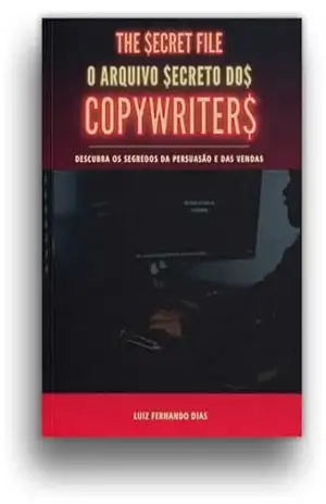 The Secret File – O Arquivo Secreto dos Copywriters: Descubra os Segredos da Persuasão e das Venda$ – Luiz Fernando Dias