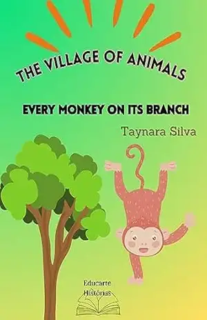The village of animals: Every monkey on its branch - Taynara Silva