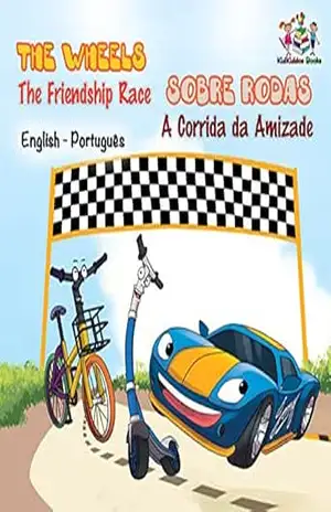 The Wheels Sobre Rodas The Friendship Race A Corrida da Amizade (English Portuguese Bilingual Collection) – S.A. Publishing