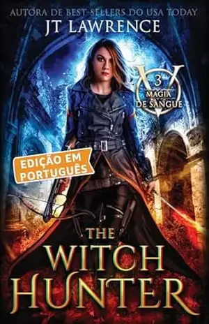 The Witch Hunter, Livro 3, uma aventura de ação e fantasia urbana: Magia de Sangue, Edição em Português, uma série completa de 6 livros - JT Lawrence