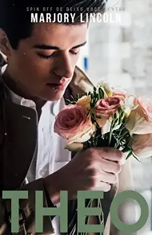 THEO: SPIN OFF DO LIVRO DEIXO VOCÊ TENTAR – OS COVERICKS (Coleção Capítulos Extras 1) – Marjory Lincoln