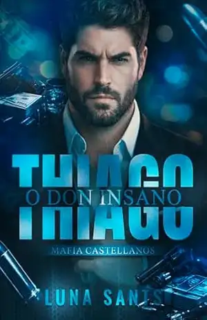 THIAGO O DON INSANO (MÁFIA CASTELLANOS Livro 1) – Luna  Sants