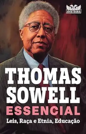 Thomas Sowell Essencial – Vol. 2: Leis, Raça e Etnia, Educação - Thomas Sowell