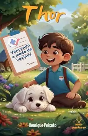 Thor – Vencendo o medo das vacinas – Luiz Henrique Maia Peixoto
