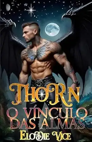 Thorn: O Vínculo das Almas (Os Dragões de Vyrdane Livro 2) – Elodie Vice