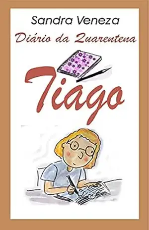Tiago: Diário de quarentena – Sandra Veneza