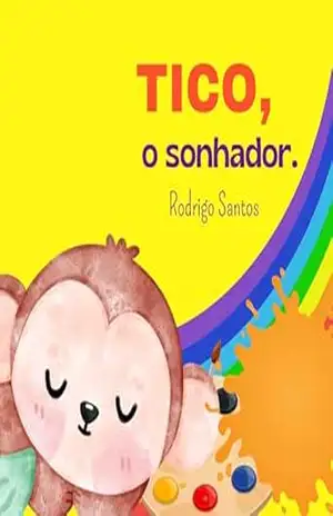 Tico, o sonhador. – Rodrigo Santos