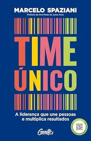 Time único: A liderança que une pessoas e multiplica resultados – Marcelo Spaziani