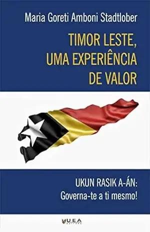 Timor Leste, uma experiência de valor – Maria Goreti Amboni Stadtlober