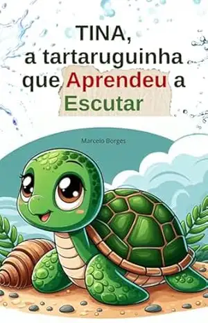 TINA, a tartaruguinha que Aprendeu a Escutar (MB Infantil Livro 13) – Marcelo  Borges