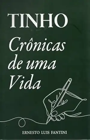 TINHO: Crônicas de Uma Vida – Ernesto Luis Fantini