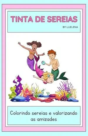 Tinta de Sereias: Colorindo Sereias e valorizando as amizades – Ligea Perretto