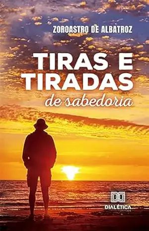 Tiras e tiradas de sabedoria - Zoroastro de Albatroz