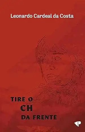 Tire o CH da frente – Leonardo Cardeal da  Costa