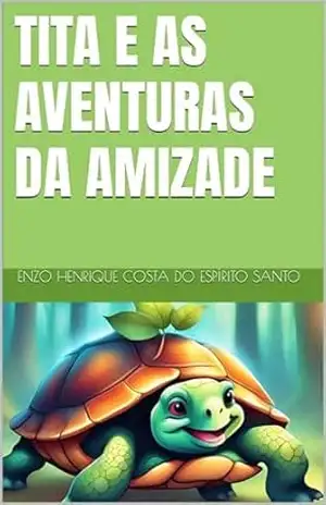 Tita e as Aventuras da Amizade - Enzo Henrique Costa do Espírito Santo