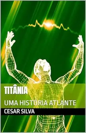 TITÂNIA: UMA HISTÓRIA ATLANTE – CESAR  SILVA