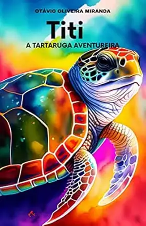 Titi: A Tartaruga Aventureira - Otávio  Oliveira Miranda