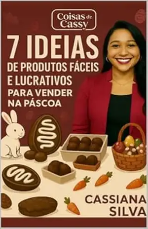 Título: 7 Ideias de Produtos Fáceis e Lucrativos para Vender na Páscoa. – Cassiana Silva