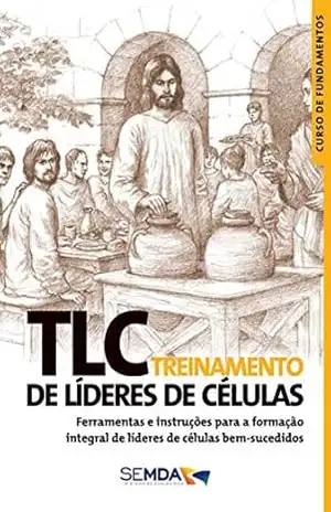 TLC – Treinamento de Líderes de Células (Curso de Fundamentos) – Abe Huber