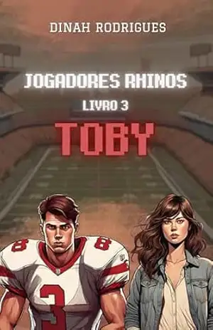 Toby (Jogadores Rhinos – livro 3) – Dinah Rodrigues