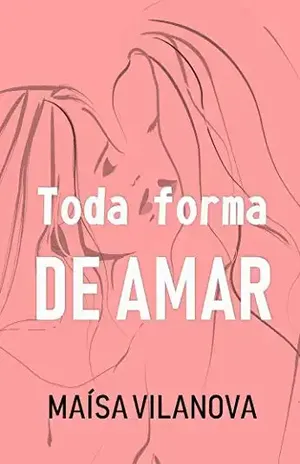 Toda forma de amar - Maísa Vilanova