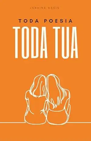TODA POESIA TODA TUA – JANAINA ASSIS