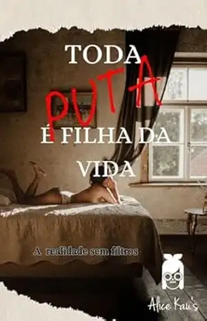 Toda puta é filha da vida – Alice  Kau’s