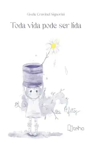 Toda vida pode ser lida; afetos – Cruvinel Signorini Gisele