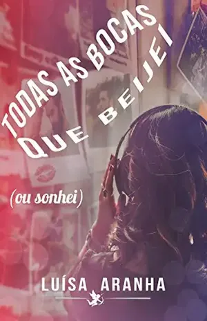 Todas as bocas que beijei (ou sonhei) – Luísa Aranha