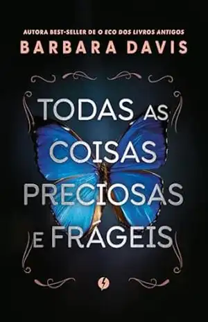 Todas as coisas preciosas e frágeis – Barbara Davis