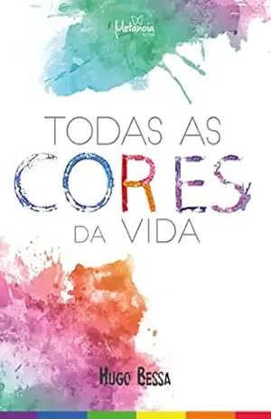 Todas as cores da vida - Hugo Bessa