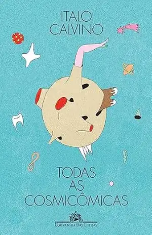 Todas as cosmicômicas (Edição ilustrada) – Italo Calvino
