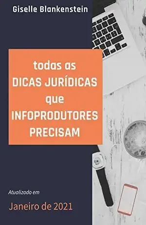Todas as dicas jurídicas que infoprodutores precisam: Inclui LGPD – Giselle Blankenstein