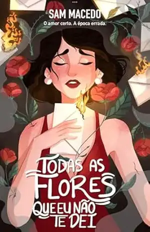 Todas as flores que eu não te dei (Todos os amores) – Sam Macedo