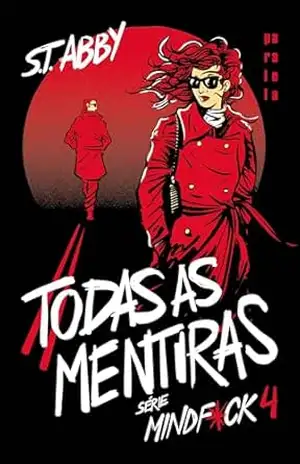 Todas as mentiras (Série Mindf*CK Livro 4) - S. T. Abby